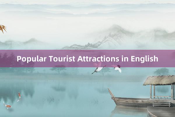 Popular Tourist Attractions in English